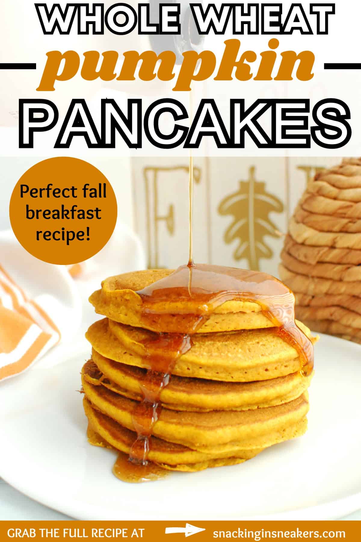 A stack of whole wheat pumpkin pancakes being drizzled with maple syrup, with a text overlay with the name of the recipe.
