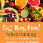 A variety of fruits and vegetables with a text overlay about eating real food while running