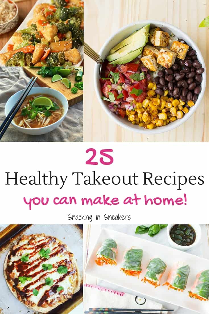 25 Healthy Takeout Recipes to Cook at Home! - Snacking in Sneakers