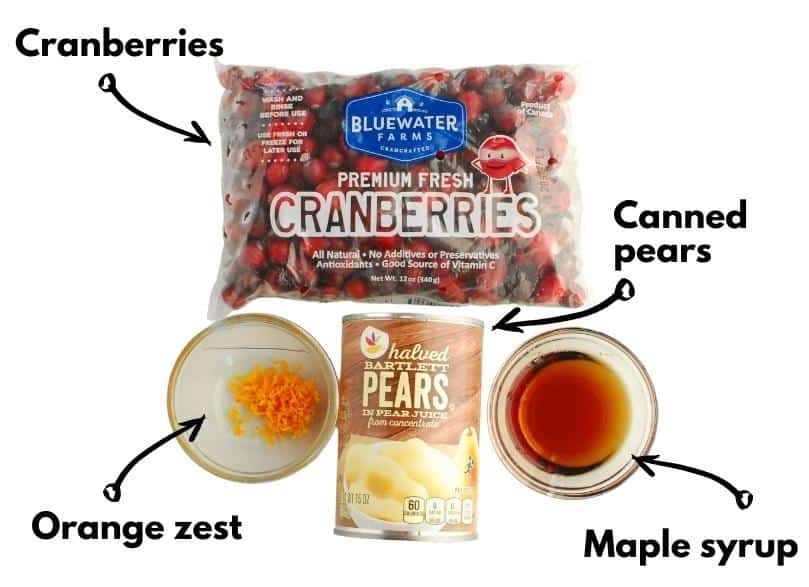 Cranberries, canned pears, orange zest, and maple syrup.