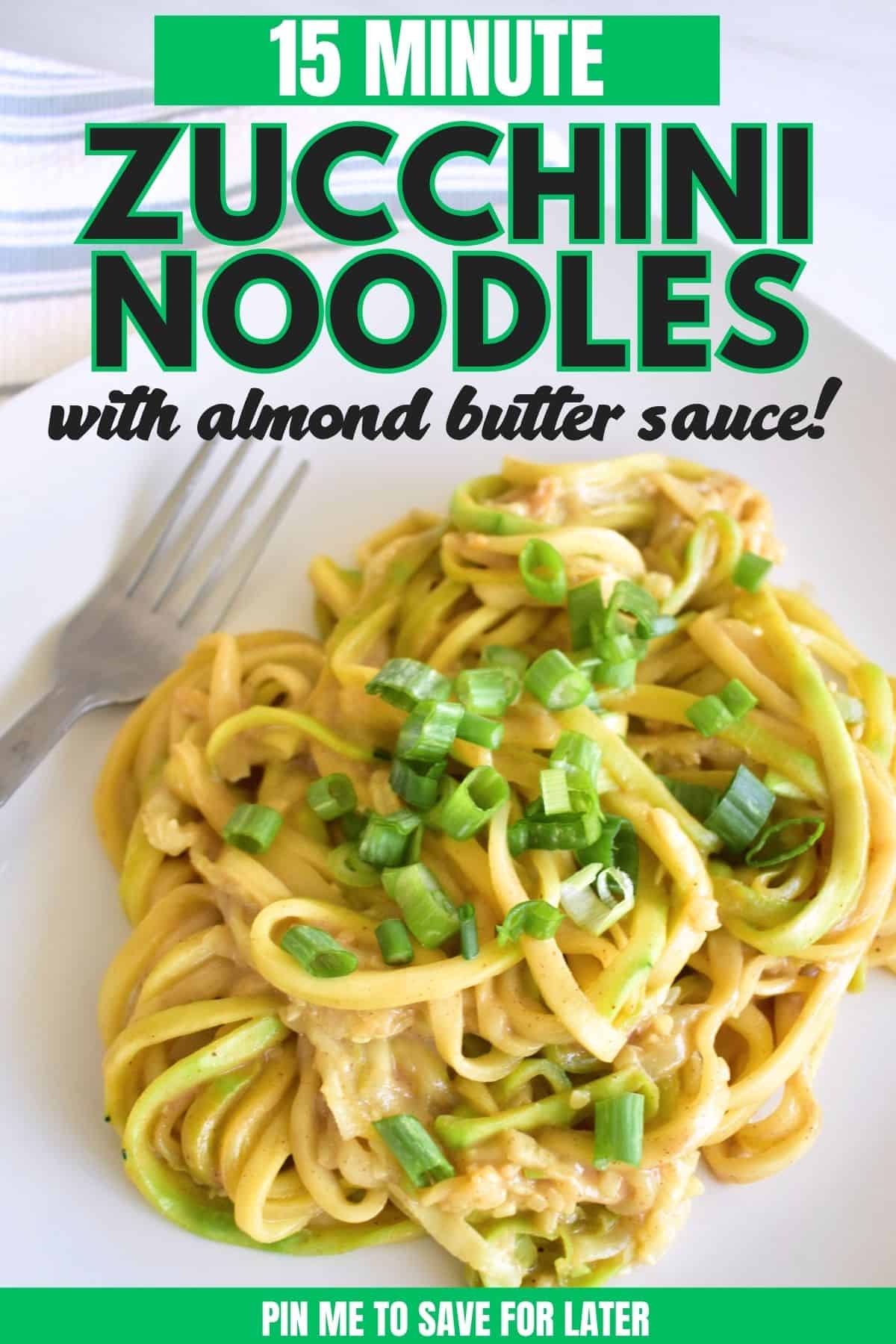 A plate full of zoodles with almond butter sauce with a text overlay with the name of the recipe.