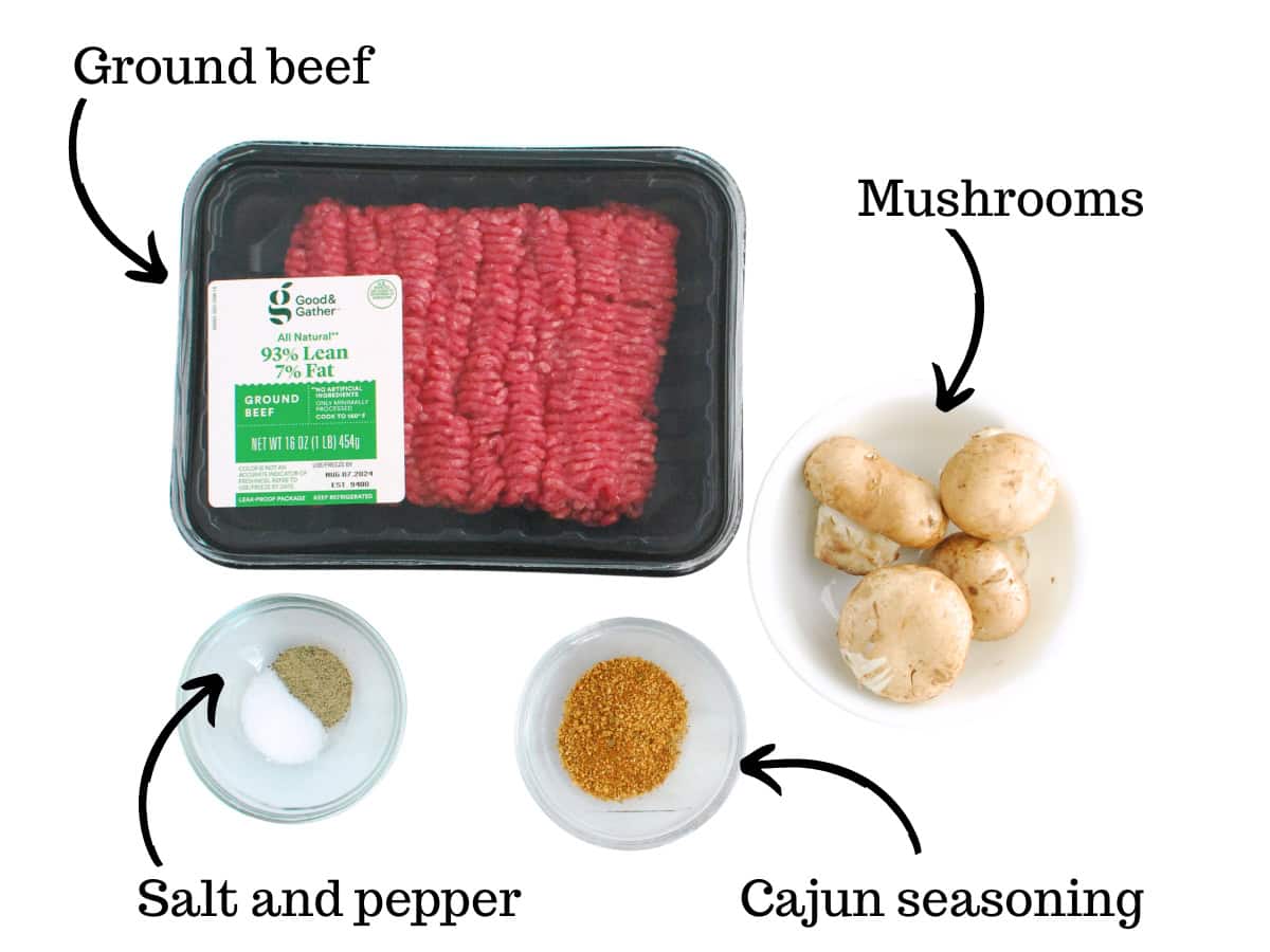 Ground beef, mushrooms, cajun seasoning, salt, and pepper.