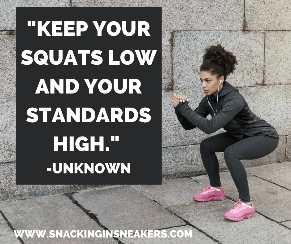 a woman doing squats outside with a text overlay of the quote “Keep your squats low and your standards high.”