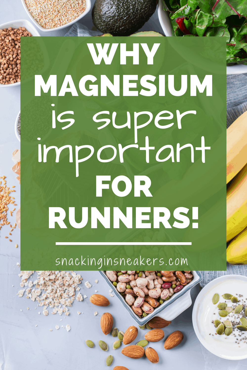 Nuts, seeds, bananas, avocado, and spinach on a table, with a text overlay that says why magnesium is important for runners.