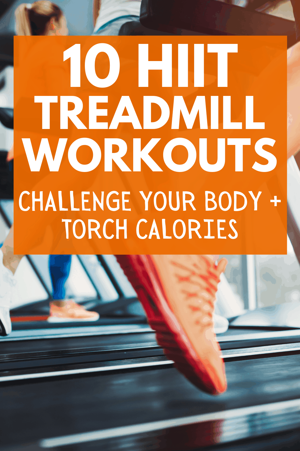 10 HIIT Treadmill Workouts to Challenge Yourself Snacking in
