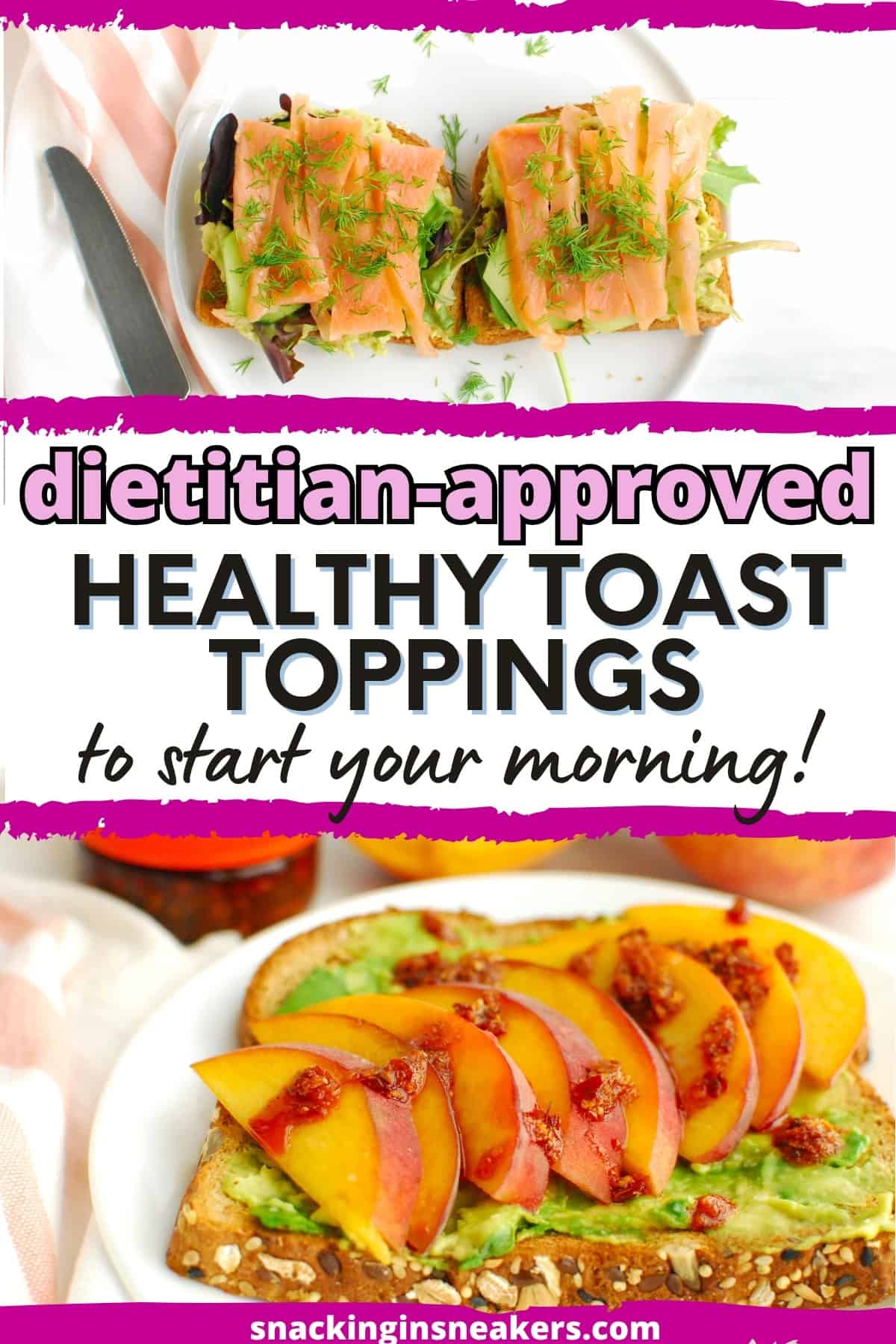 A collage of smoked salmon toast and peach avocado toast, with a text overlay that says dietitian-approved healthy toast toppings.