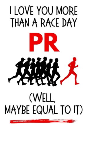 I love you more than a race day PR Valentine's Card.
