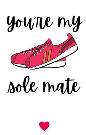 You're my sole mate Valentine's Day card.
