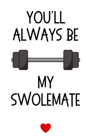 You'll always be my swolemate Valentine's Day Card.
