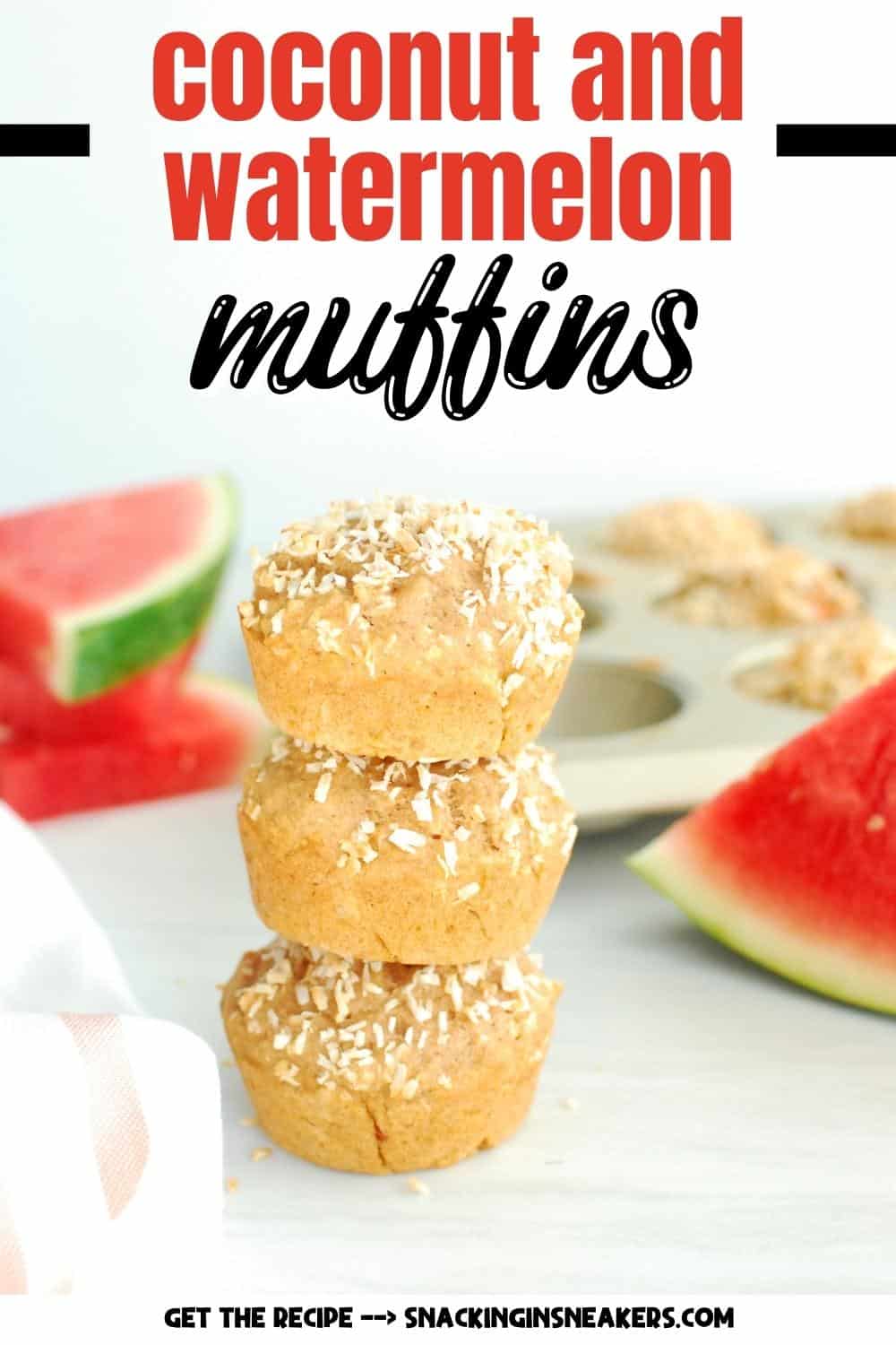 Three coconut watermelon muffins stacked on top of each other with a text overlay with the name of the recipe.
