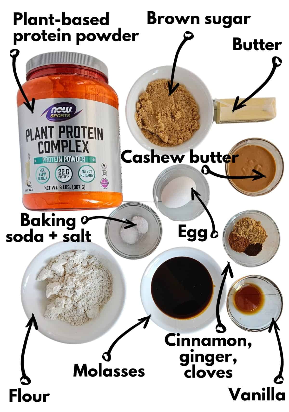 Protein powder, flour, brown sugar, butter, egg, cashew butter, baking soda, salt, molasses, cinnamon, ginger, cloves, and vanilla.