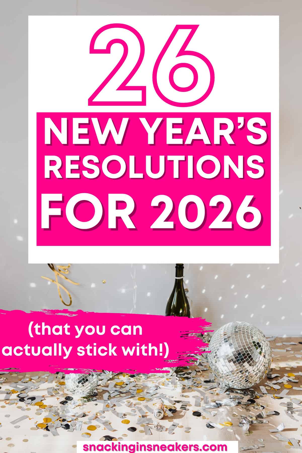 A text block that says 26 New Year's Resolutions for 2026 over an image of a New Year’s part with confetti and a disco ball.