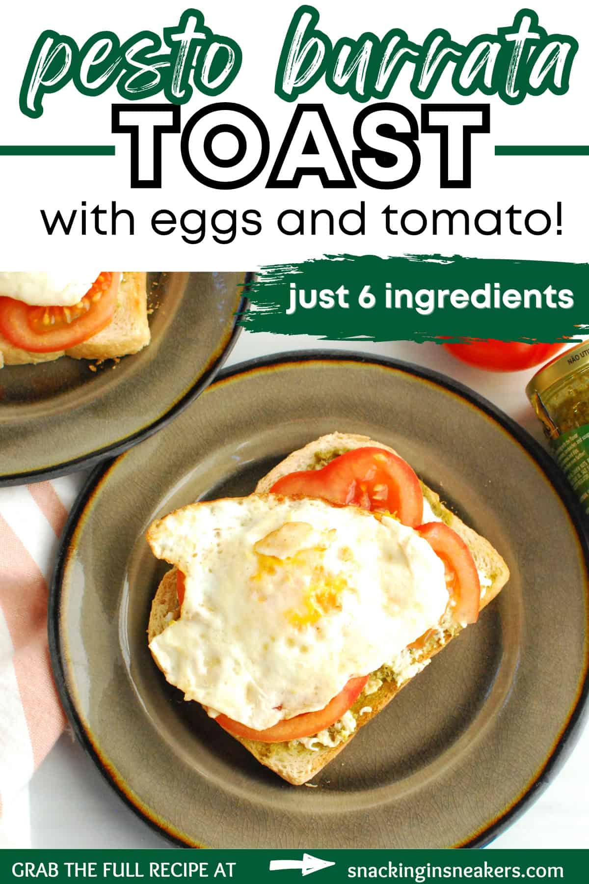 A piece of pesto burrata toast with egg and tomato with a text overlay that says the name of the recipe.
