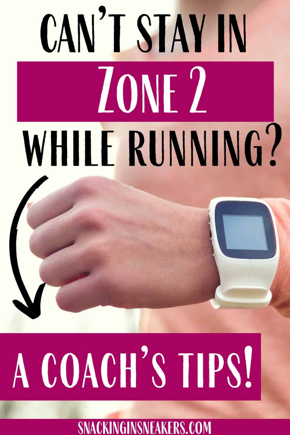 A female runner's wrist with a watch, with a text overlay that says Can't stay in zone 2 while running - a coach's tips.