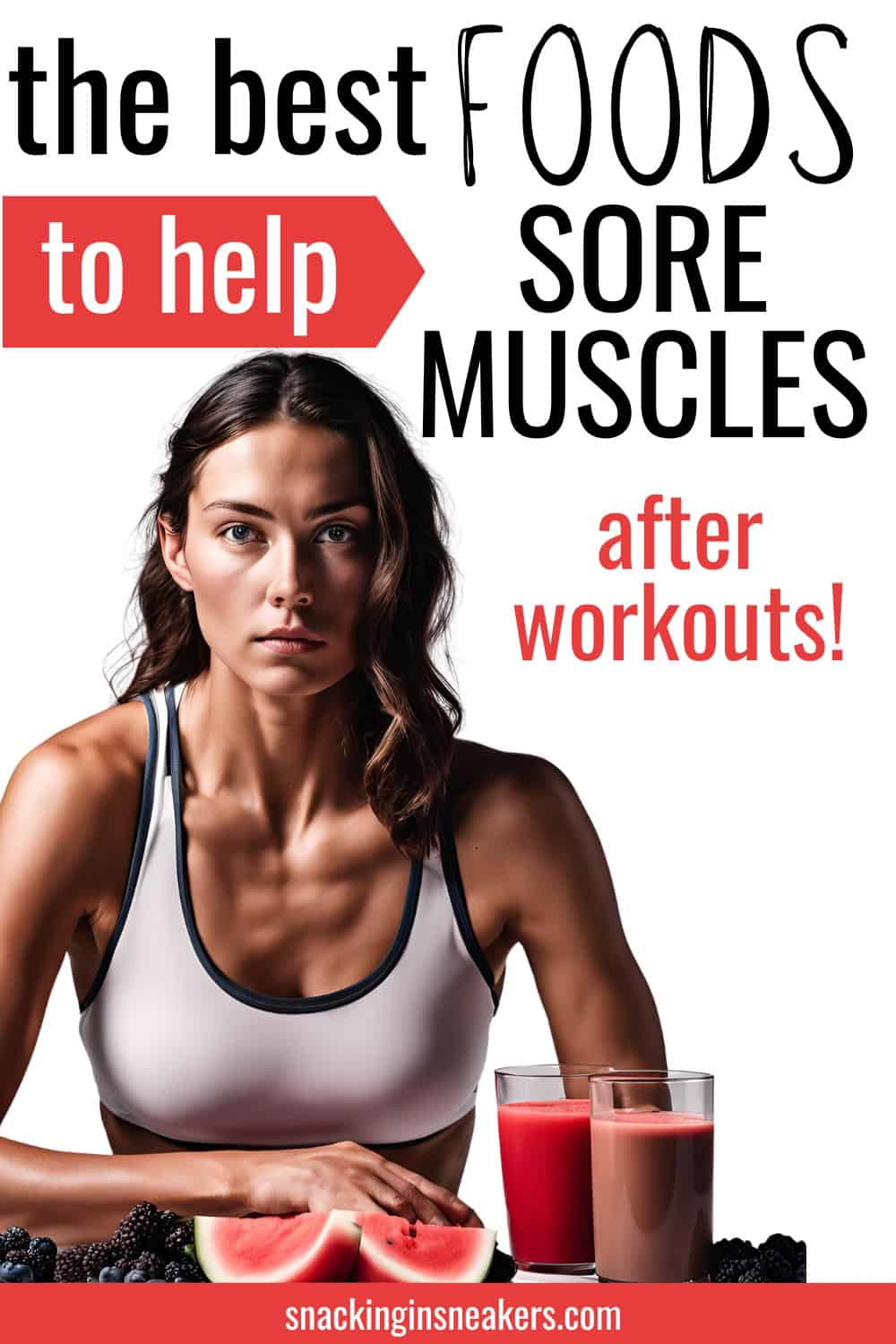 An athlete with berries, watermelon, and chocolate milk in front of her, with a text overlay that says the best foods to help sore muscles after workouts.