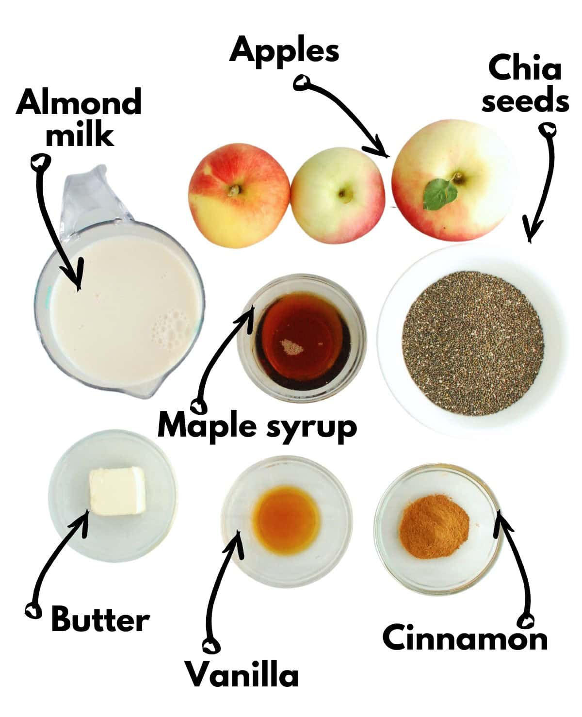 Chia seeds, almond milk, apples, maple syrup, vanilla, cinnamon, and butter.