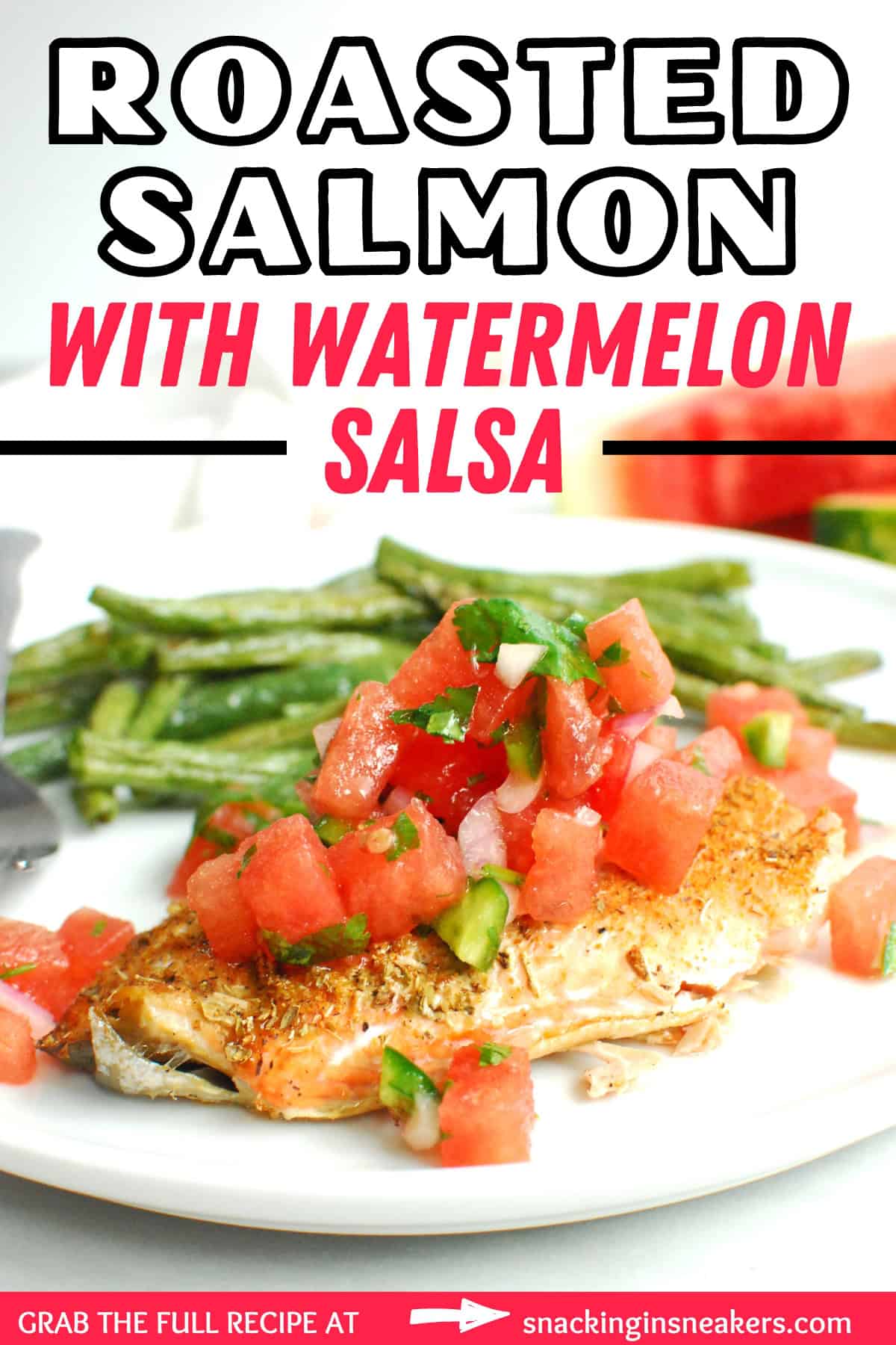 A plate with roasted salmon topped with watermelon salsa, next to green beans, with a text overlay with the name of the recipe.