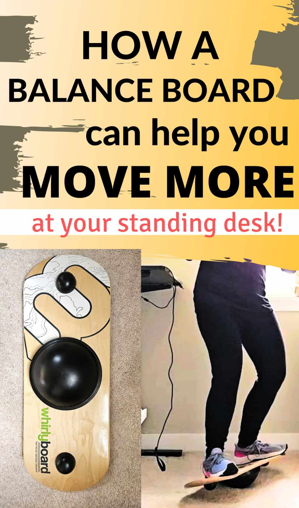 A collage of a Whirly Board balance board and a woman using it, with a text overlay that says how using a balance board can help you move more at your standing desk.