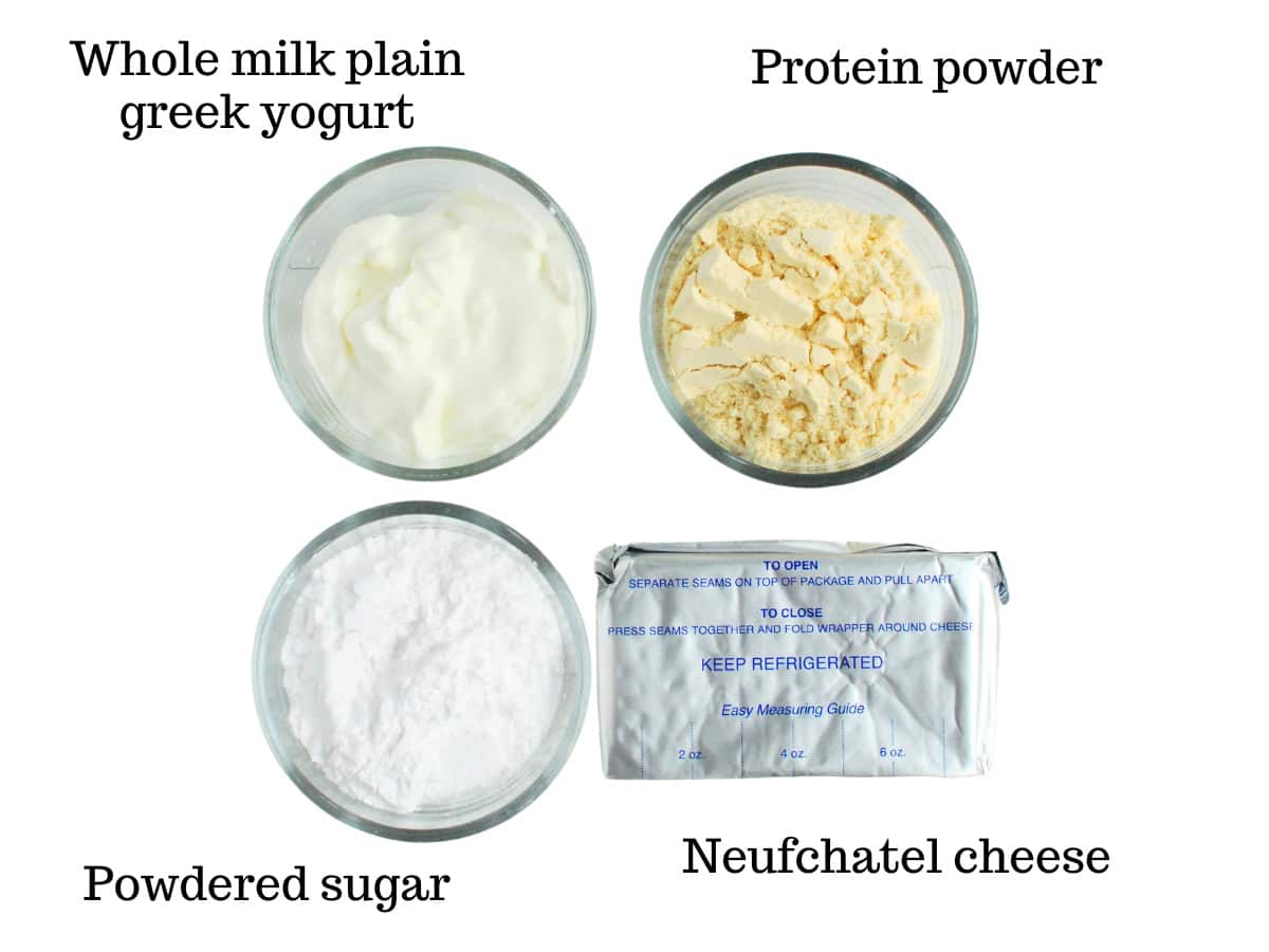 Neufchatel cheese, powdered sugar, yogurt, and protein powder.