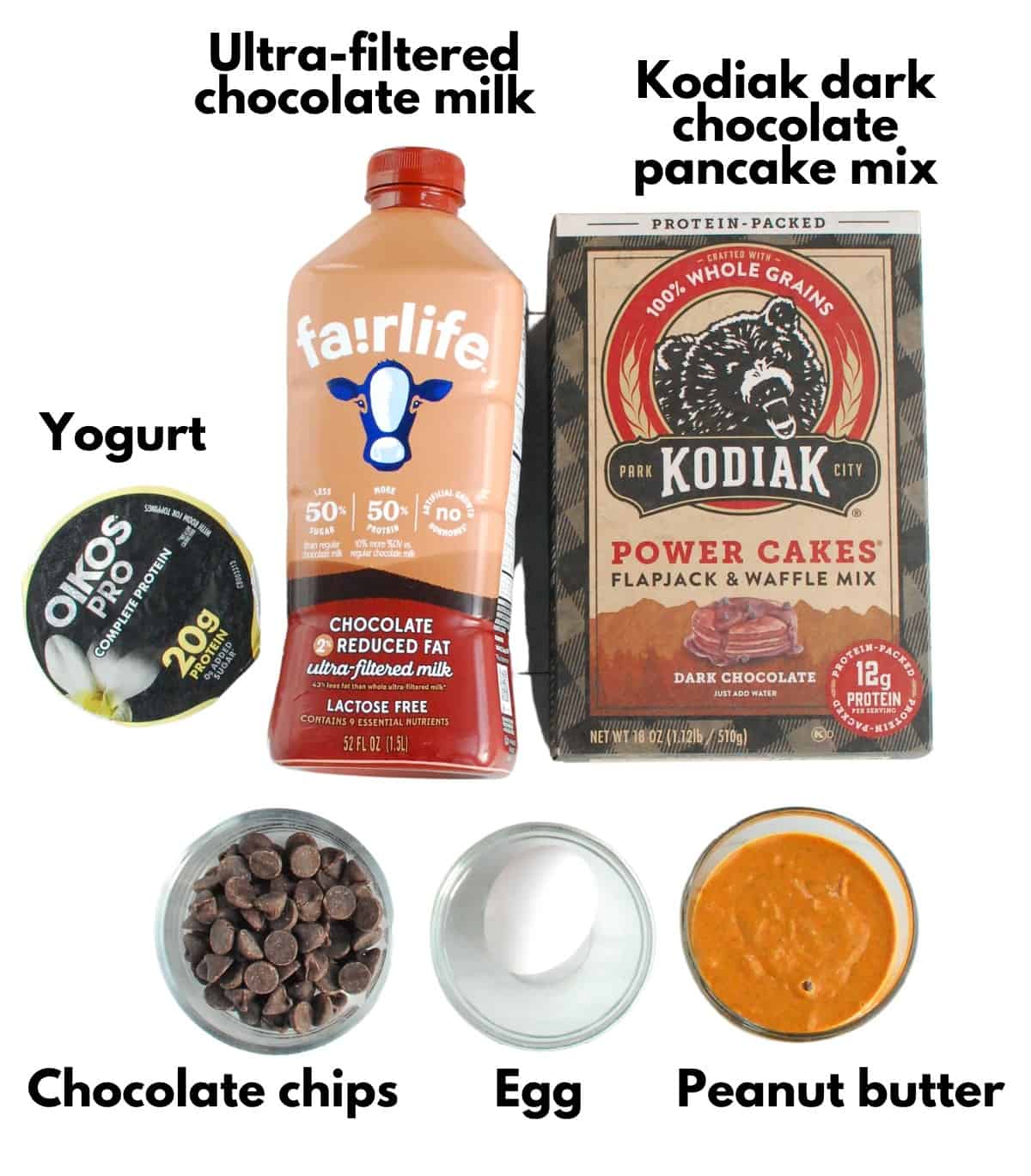 Kodiak pancake mix, Fairlife chocolate milk, yogurt, chocolate chips, egg, and peanut butter.
