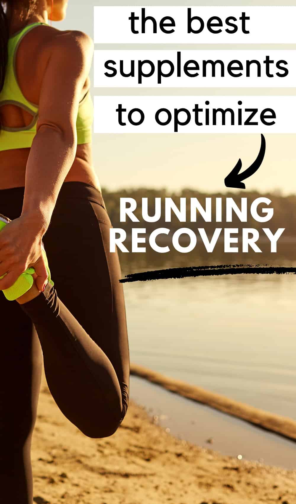 A woman stretching outside after her run with a text overlay that says the best supplements to optimize running recovery.