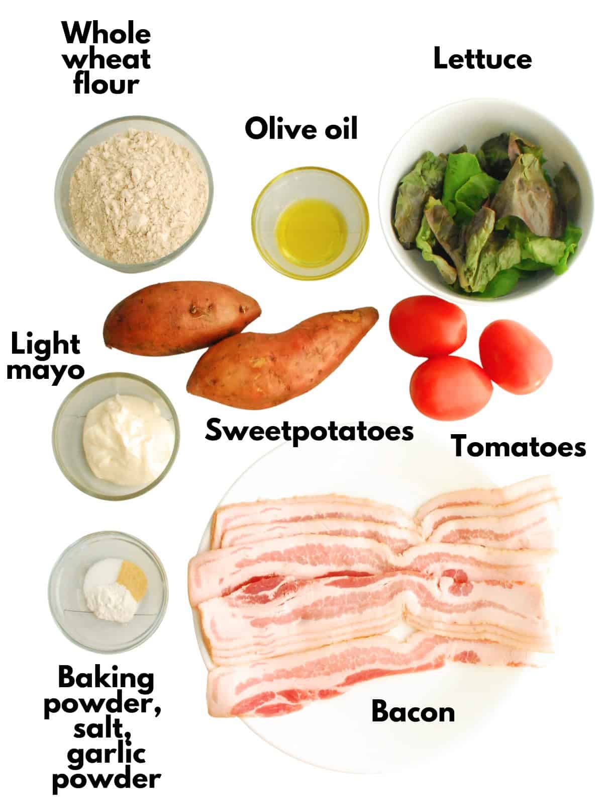 Sweetpotatoes, flour, olive oil, lettuce, tomatoes, light mayo, bacon, baking powder, salt, and garlic powder.