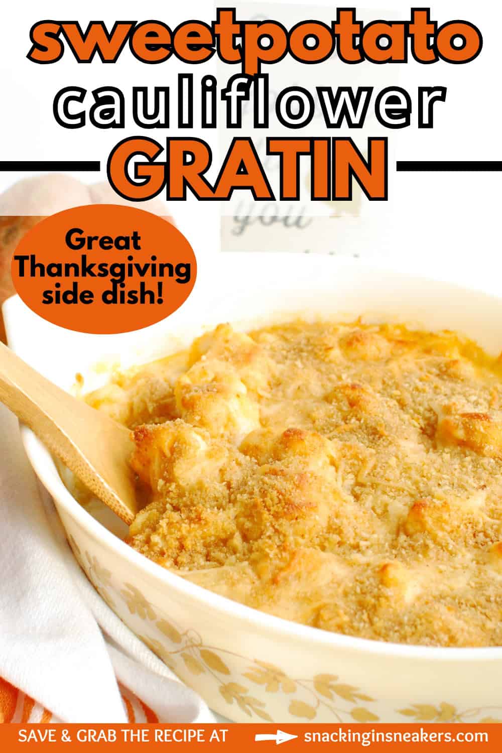 A casserole dish of sweetpotato cauliflower gratin with a text overlay with the name of the recipe.
