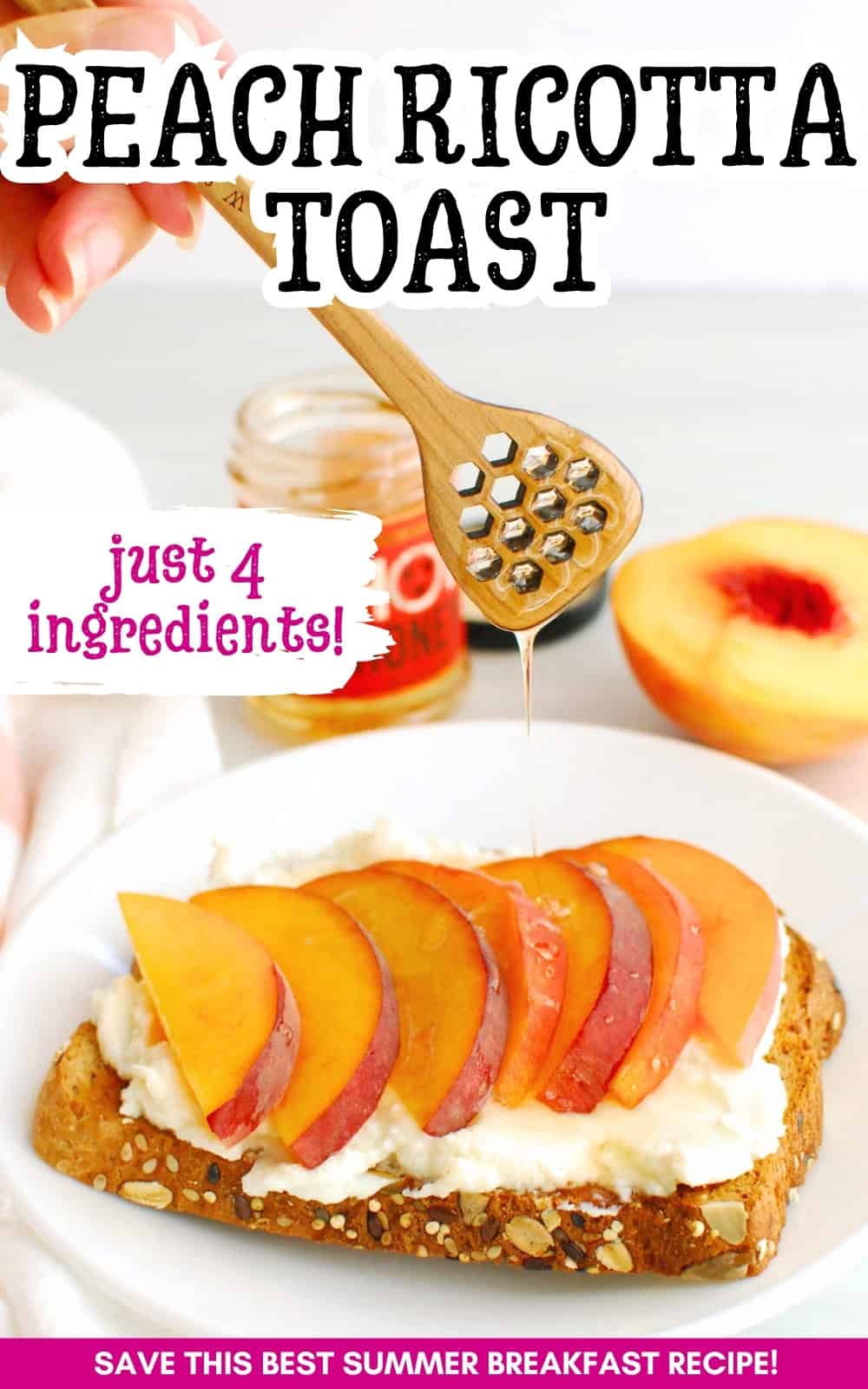Honey being drizzled onto peach ricotta toast with a text overlay with the name of the recipe.