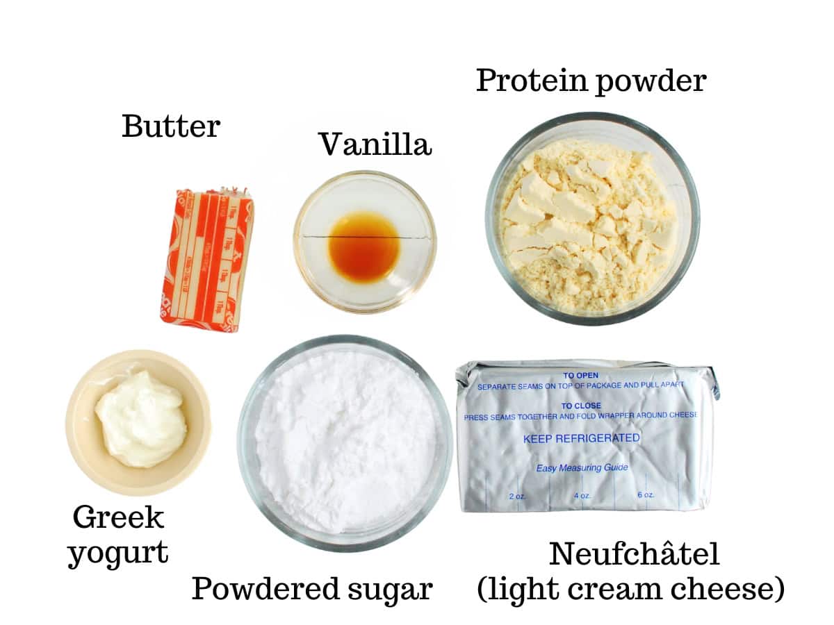 Butter, vanilla, protein powder, greek yogurt, powdered sugar, and light cream cheese.